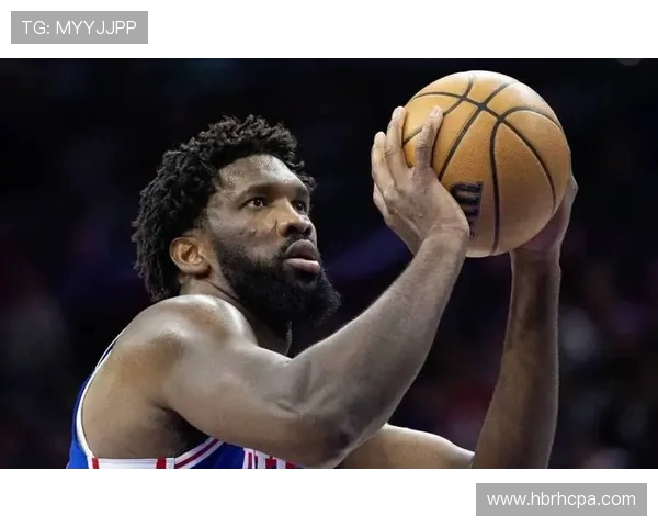 恩比德直言短时间上场无意义宁愿陪伴家人更有价值